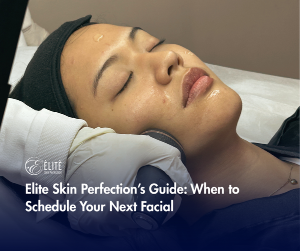 Elite Skin Perfection’s Guide: When to Schedule Your Next Facial